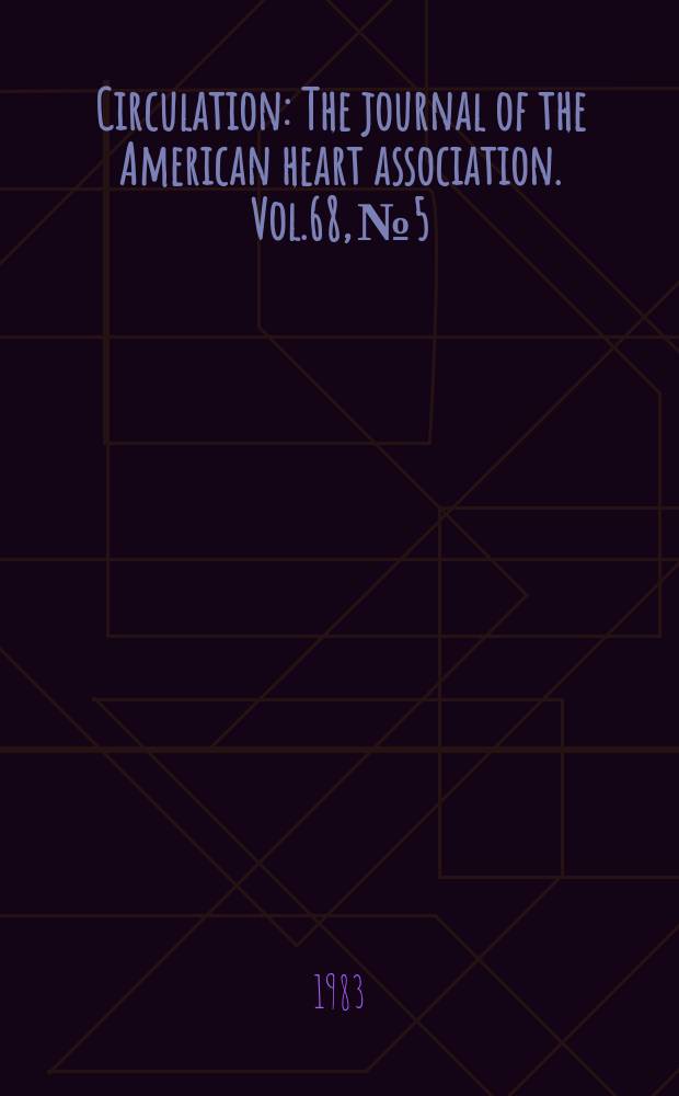 Circulation : The journal of the American heart association. Vol.68, №5