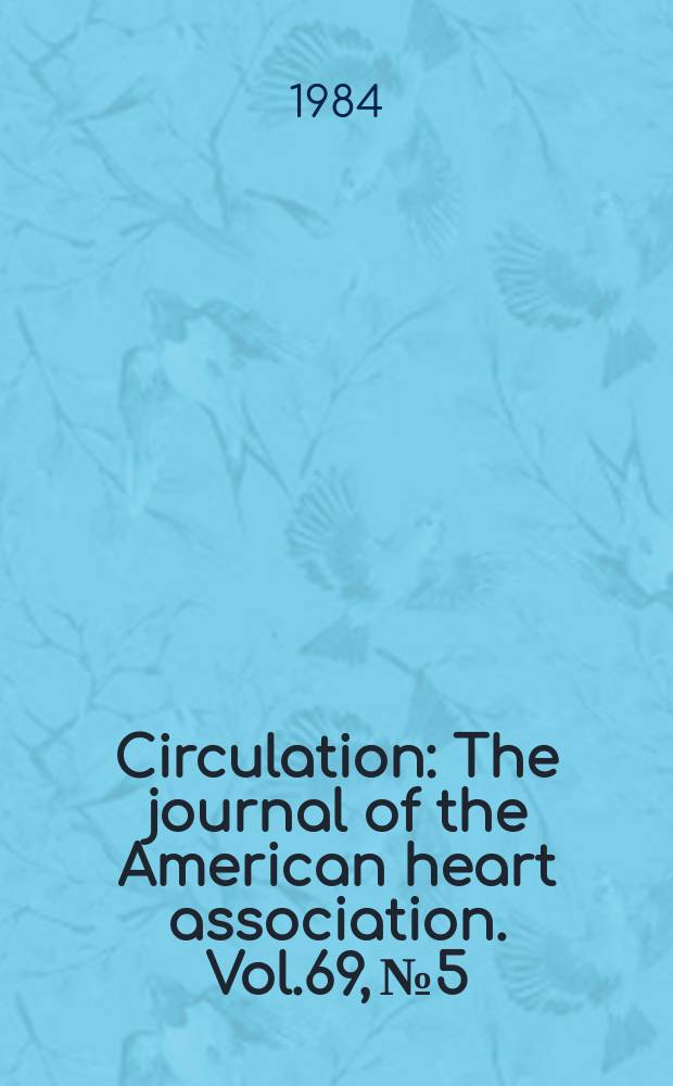 Circulation : The journal of the American heart association. Vol.69, №5