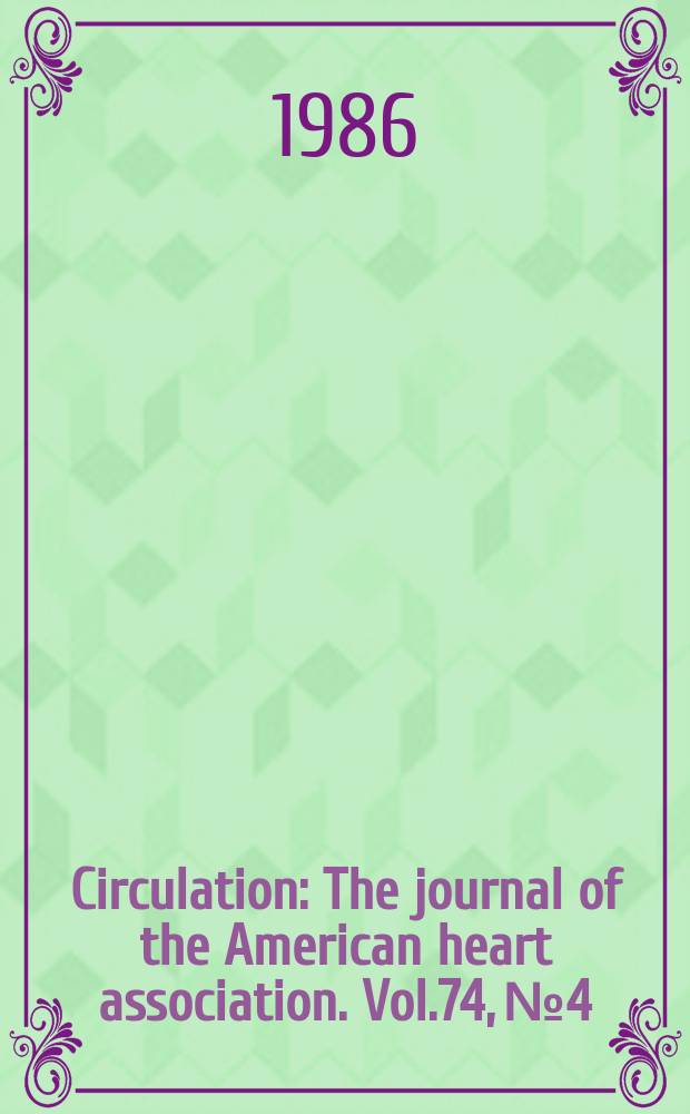 Circulation : The journal of the American heart association. Vol.74, №4