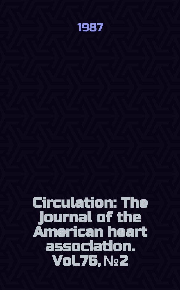Circulation : The journal of the American heart association. Vol.76, №2