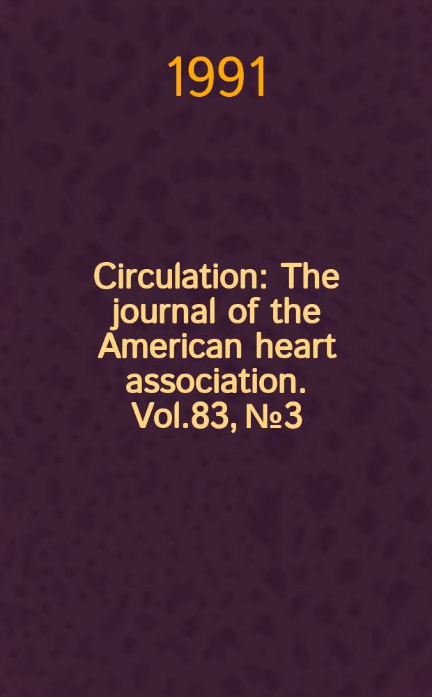 Circulation : The journal of the American heart association. Vol.83, №3