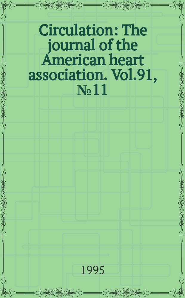 Circulation : The journal of the American heart association. Vol.91, №11