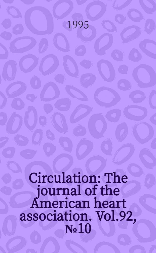 Circulation : The journal of the American heart association. Vol.92, №10