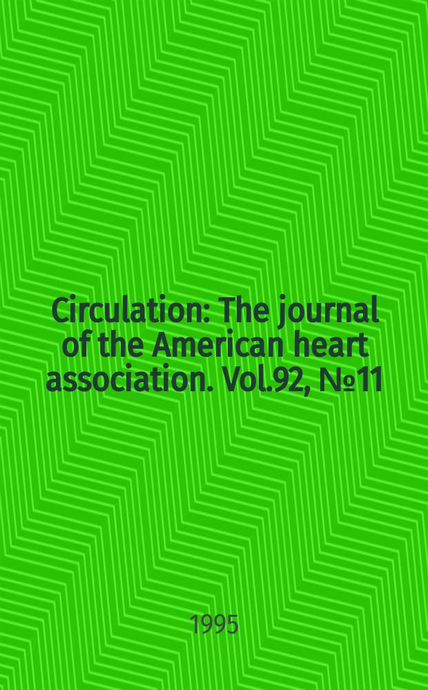 Circulation : The journal of the American heart association. Vol.92, №11