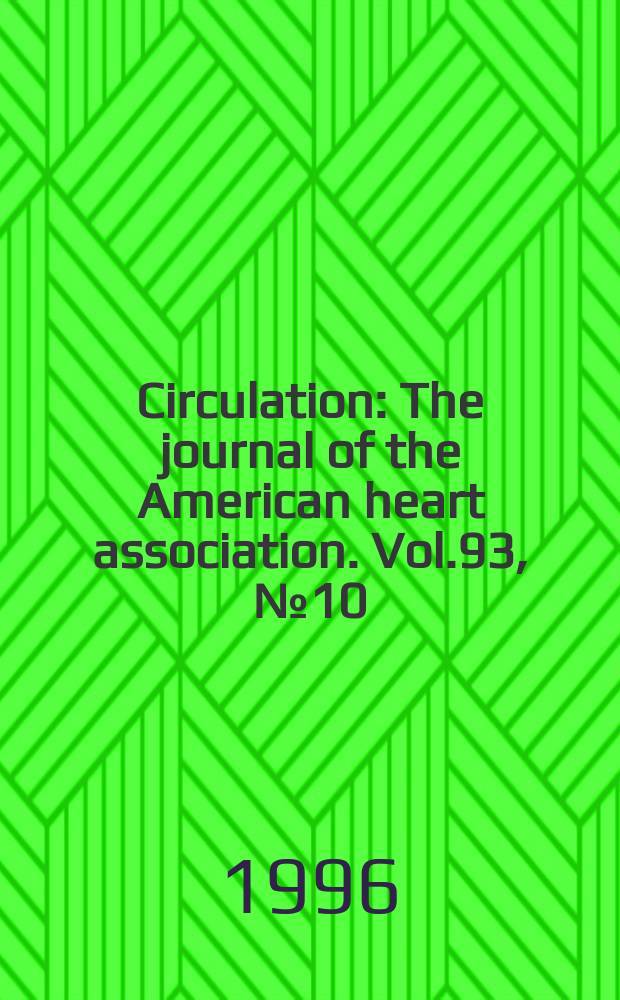 Circulation : The journal of the American heart association. Vol.93, №10