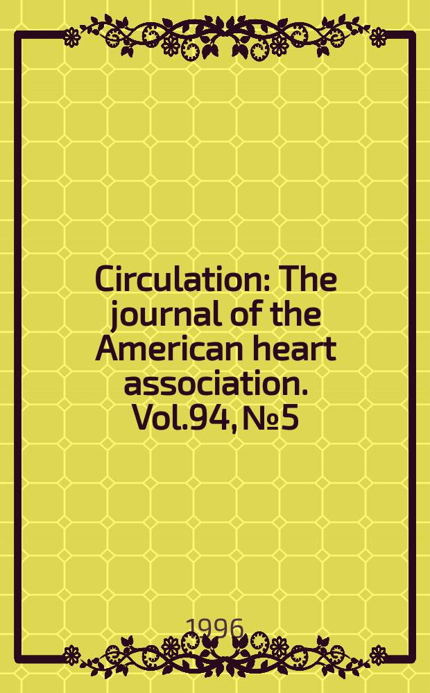 Circulation : The journal of the American heart association. Vol.94, №5