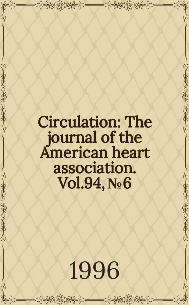 Circulation : The journal of the American heart association. Vol.94, №6