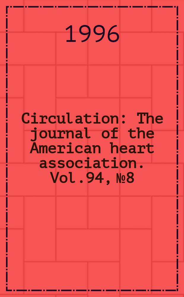 Circulation : The journal of the American heart association. Vol.94, №8