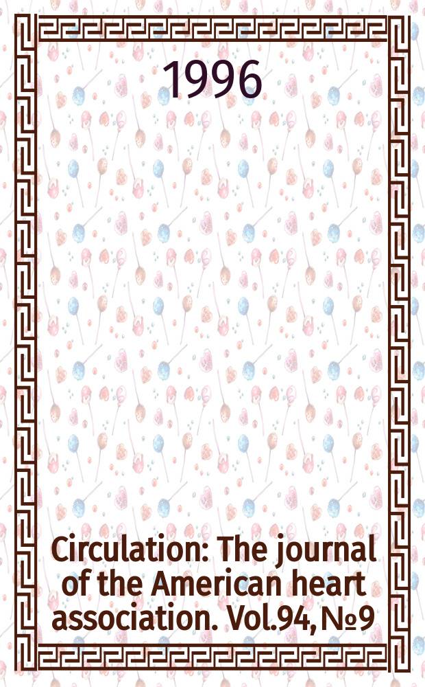 Circulation : The journal of the American heart association. Vol.94, №9