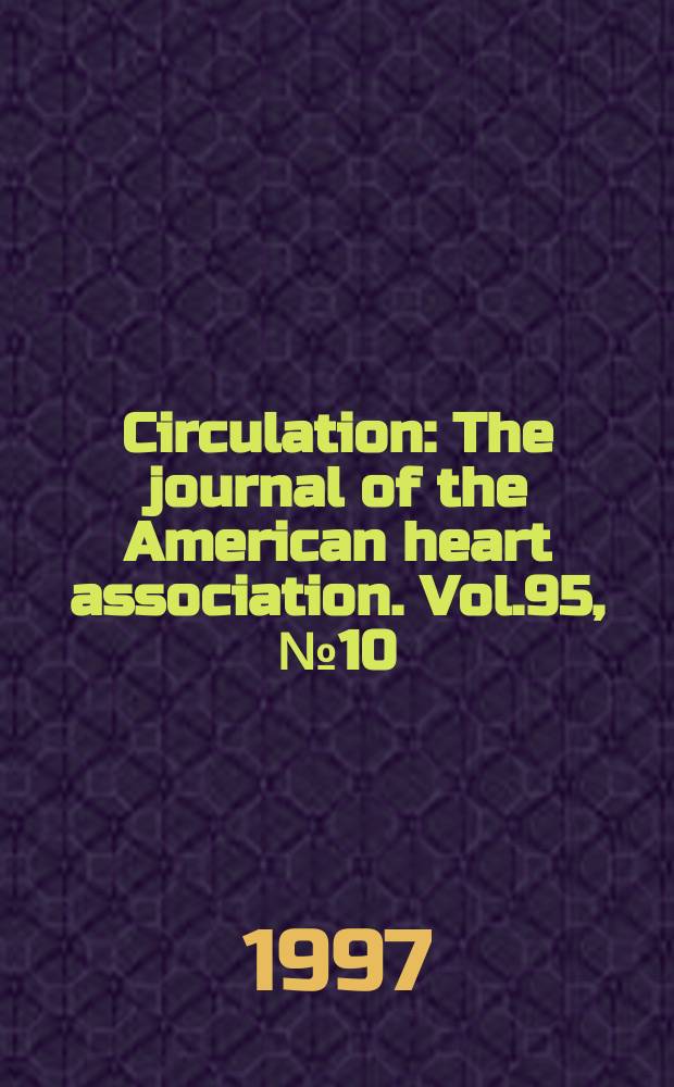 Circulation : The journal of the American heart association. Vol.95, №10