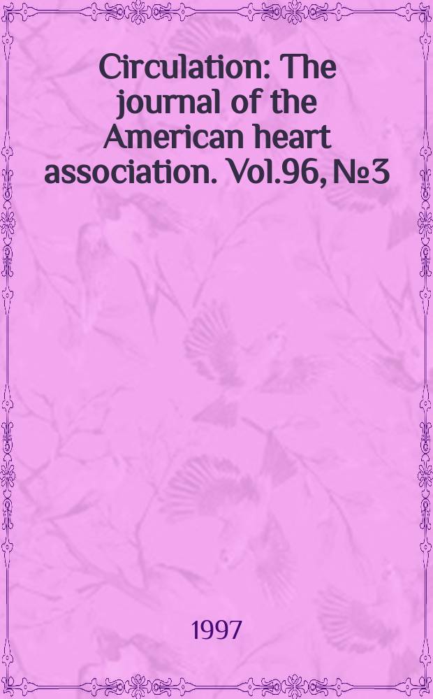 Circulation : The journal of the American heart association. Vol.96, №3