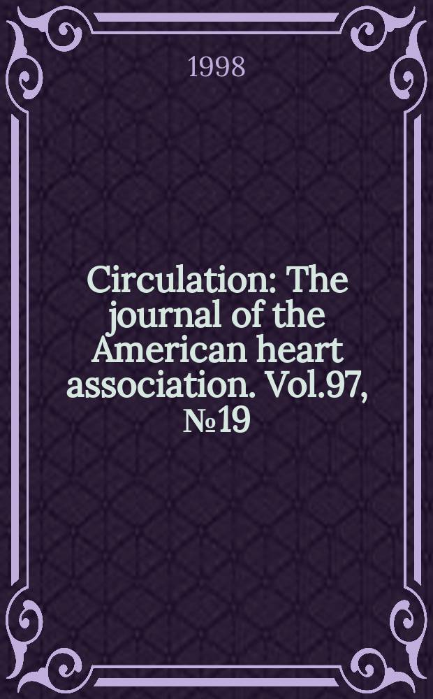 Circulation : The journal of the American heart association. Vol.97, №19