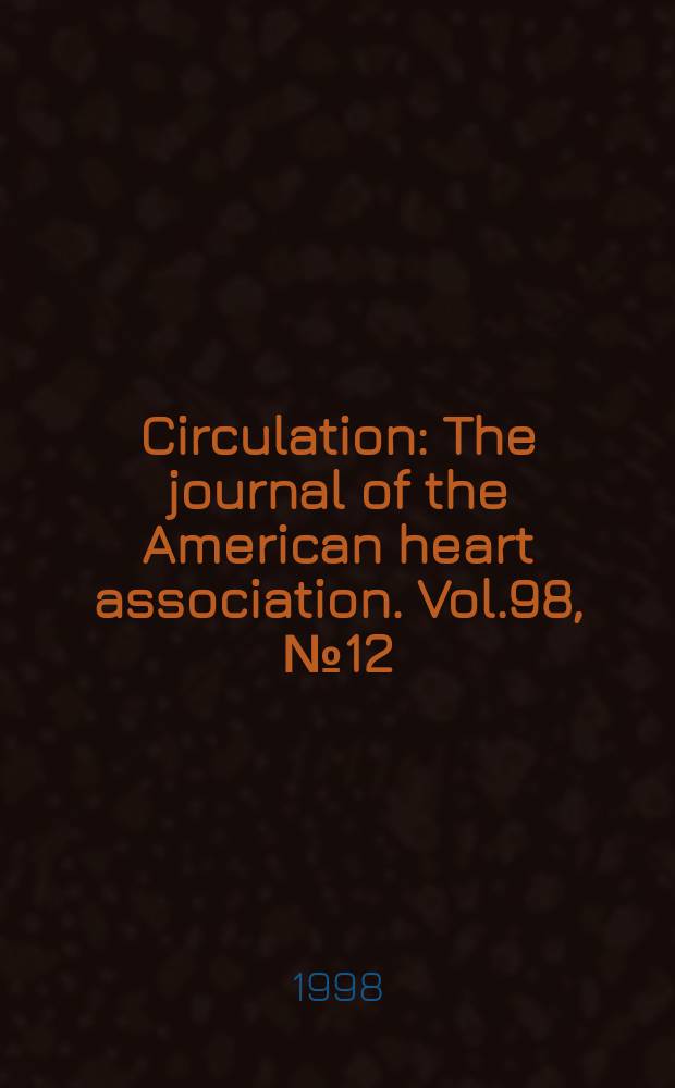 Circulation : The journal of the American heart association. Vol.98, №12