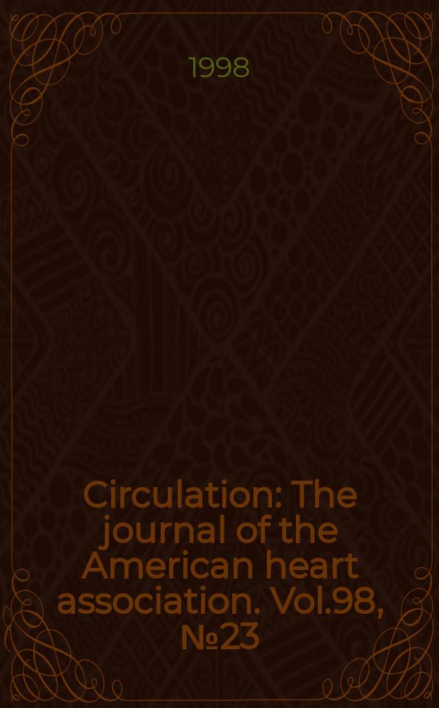 Circulation : The journal of the American heart association. Vol.98, №23