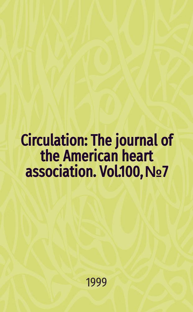 Circulation : The journal of the American heart association. Vol.100, №7