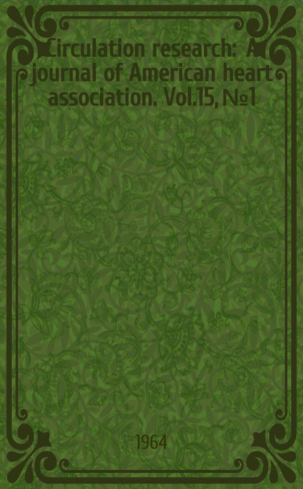 Circulation research : A journal of American heart association. Vol.15, №1
