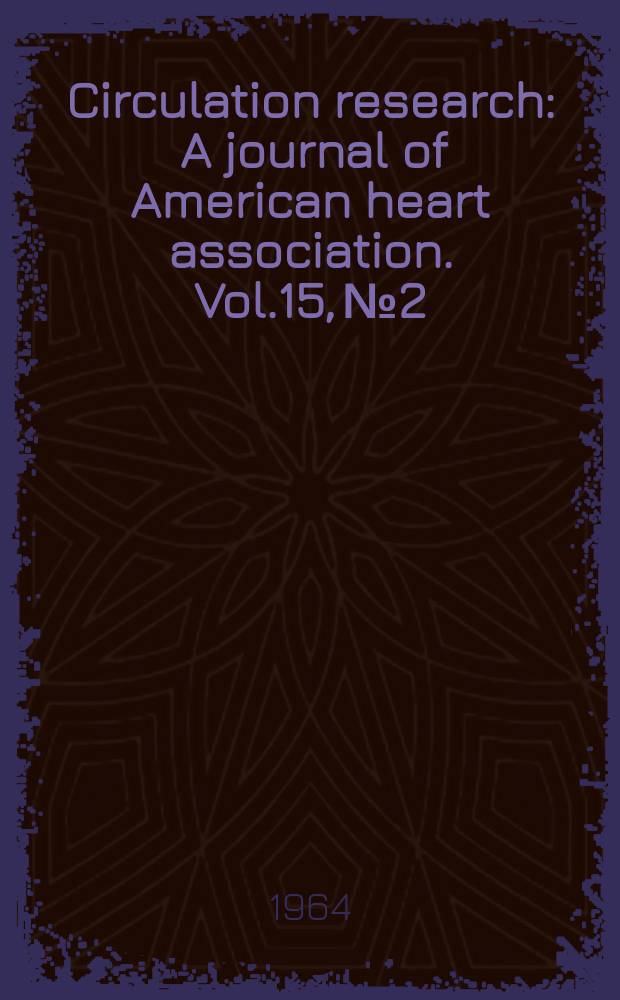 Circulation research : A journal of American heart association. Vol.15, №2