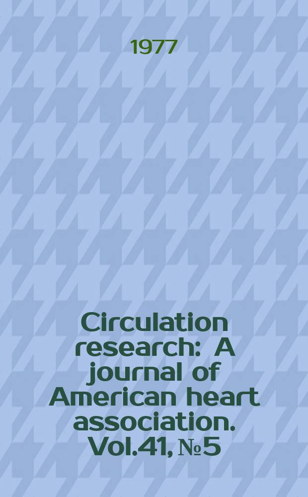 Circulation research : A journal of American heart association. Vol.41, №5