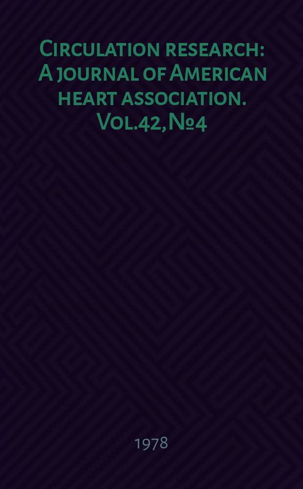 Circulation research : A journal of American heart association. Vol.42, №4