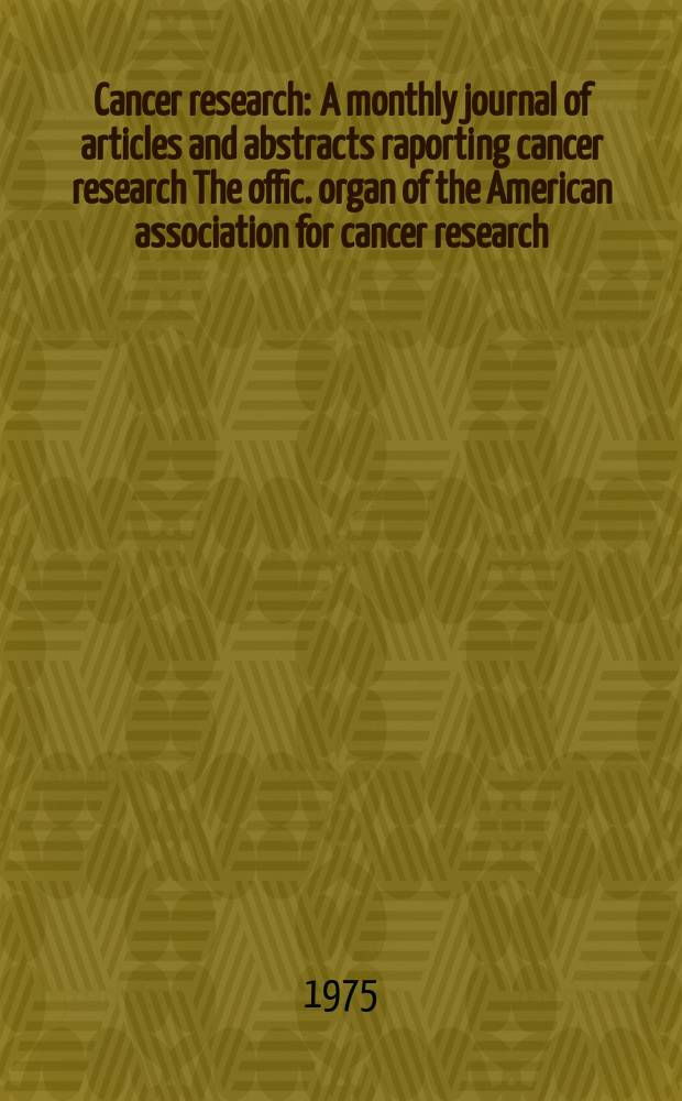 Cancer research : A monthly journal of articles and abstracts raporting cancer research The offic. organ of the American association for cancer research. Vol.35, №12