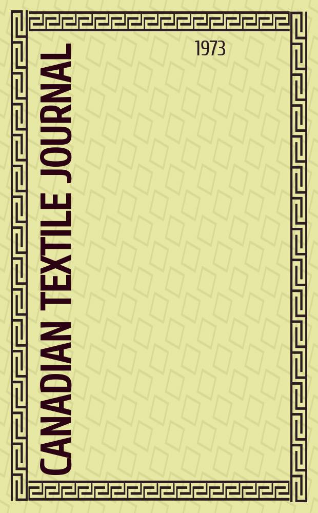 Canadian textile journal : Issued Fortnightly to promote the efficient development and expansion of the textile manufacturing industries in Canada. Vol.90, №9