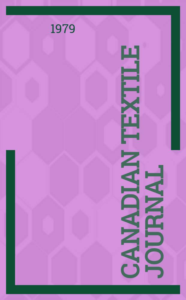 Canadian textile journal : Issued Fortnightly to promote the efficient development and expansion of the textile manufacturing industries in Canada. Vol.96, №11