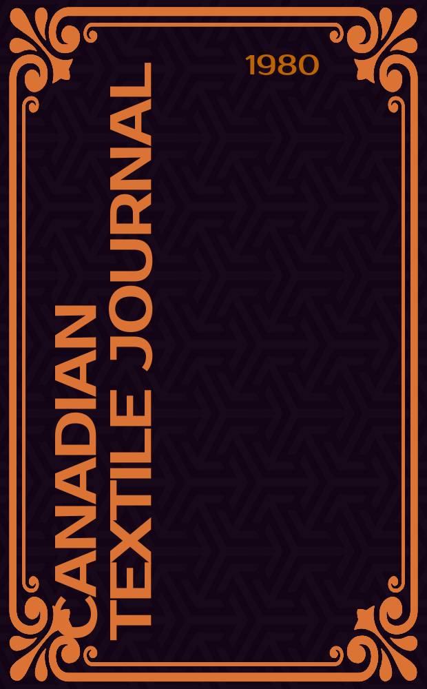 Canadian textile journal : Issued Fortnightly to promote the efficient development and expansion of the textile manufacturing industries in Canada. Vol.97, №2
