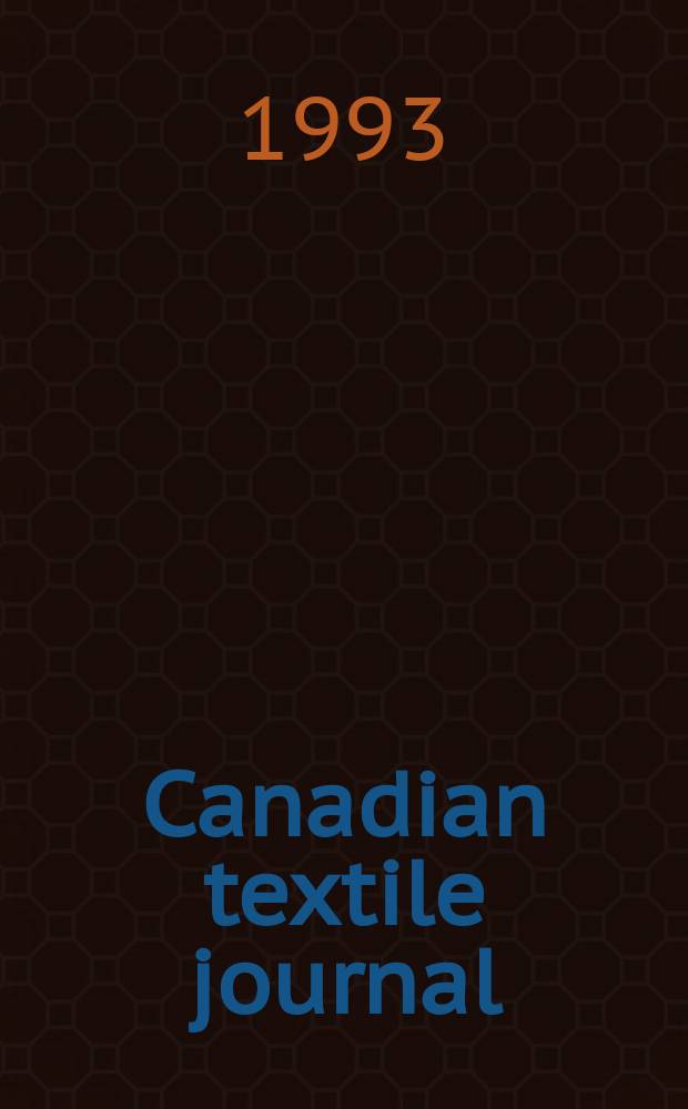 Canadian textile journal : Issued Fortnightly to promote the efficient development and expansion of the textile manufacturing industries in Canada. Vol.110, №2