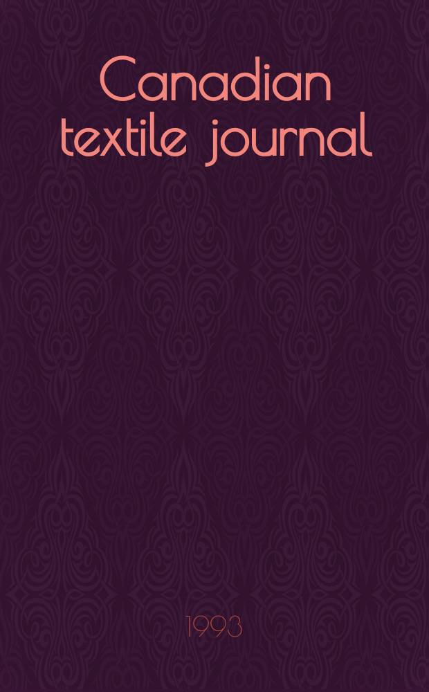 Canadian textile journal : Issued Fortnightly to promote the efficient development and expansion of the textile manufacturing industries in Canada. Vol.110, №4