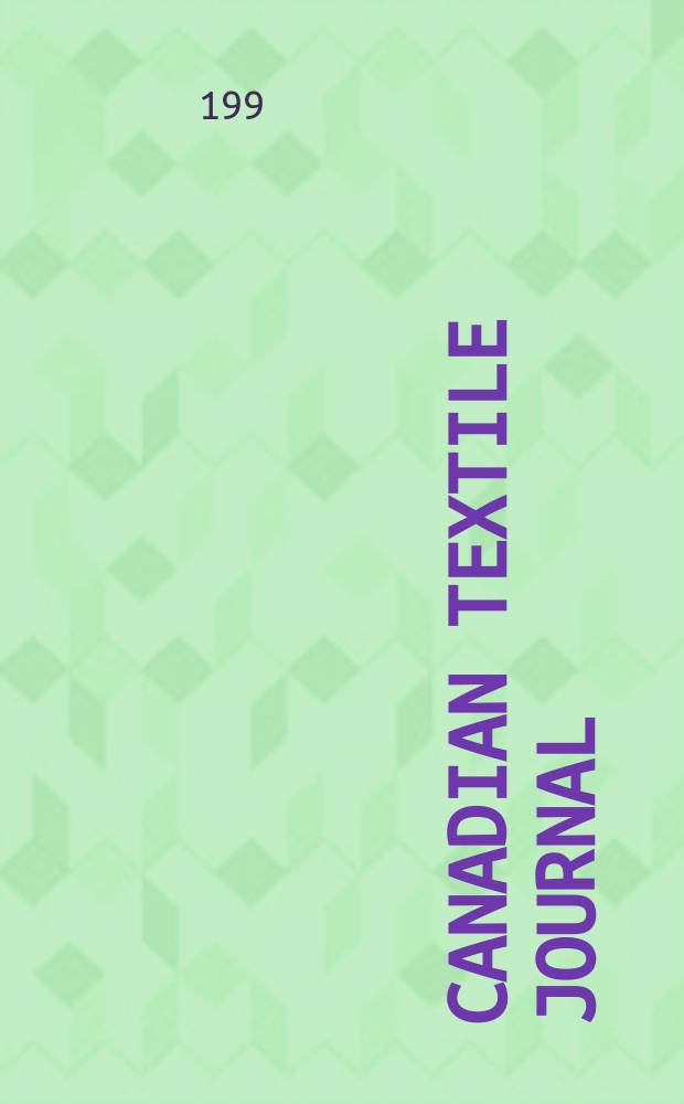Canadian textile journal : Issued Fortnightly to promote the efficient development and expansion of the textile manufacturing industries in Canada. Vol.112, №6