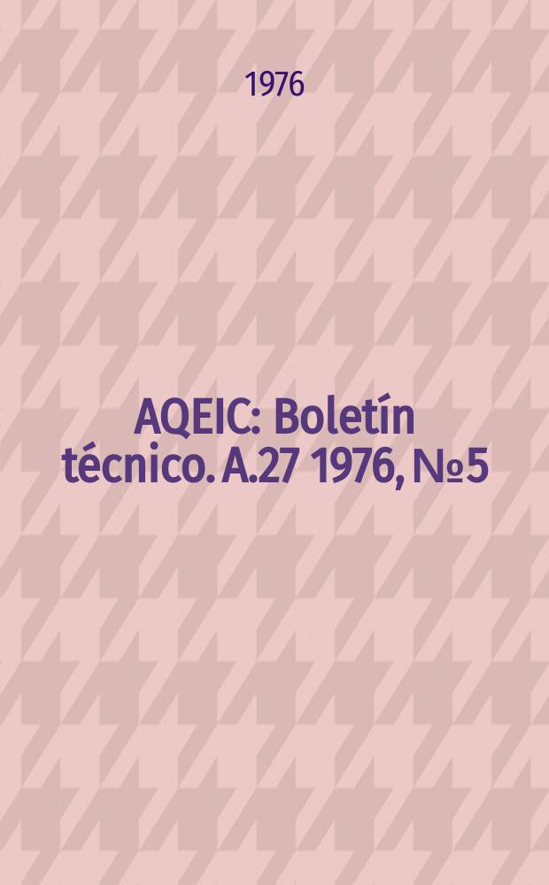 AQEIC : Boletín técnico. A.27 1976, №5