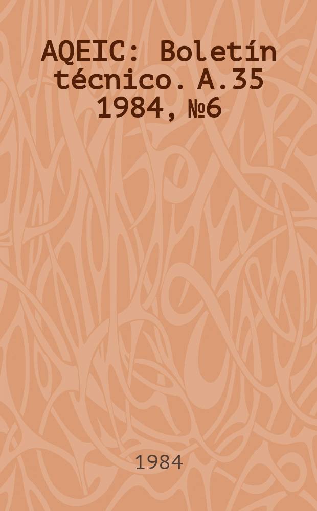 AQEIC : Boletín técnico. A.35 1984, №6