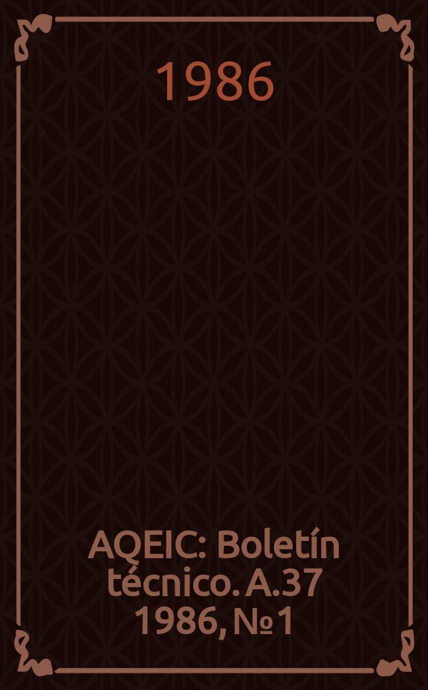 AQEIC : Boletín técnico. A.37 1986, №1