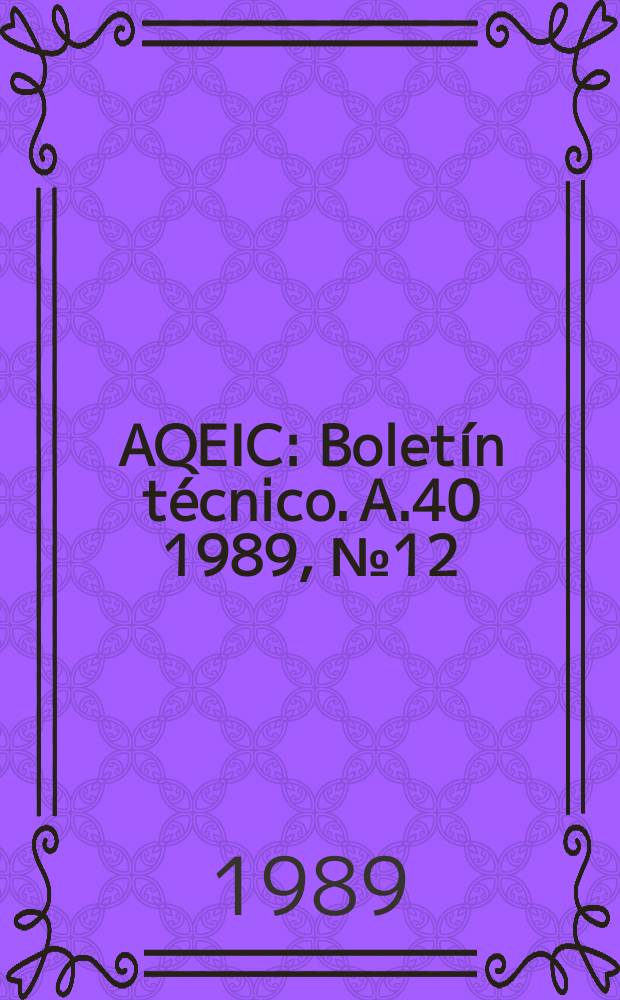 AQEIC : Boletín técnico. A.40 1989, №12