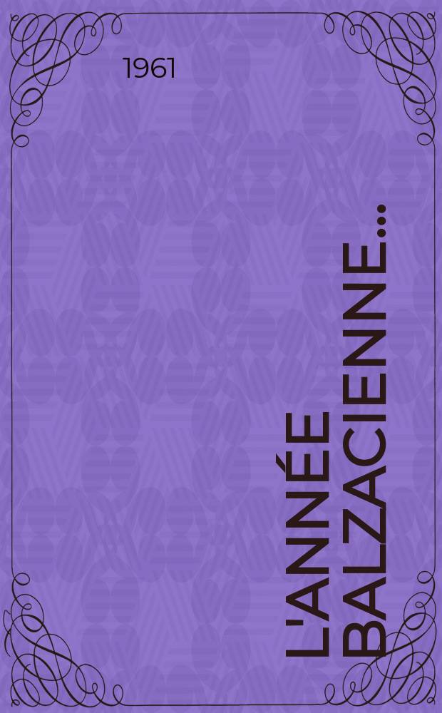 L'Année balzacienne.. : Publ. par le Groupe d'études balzaciennes