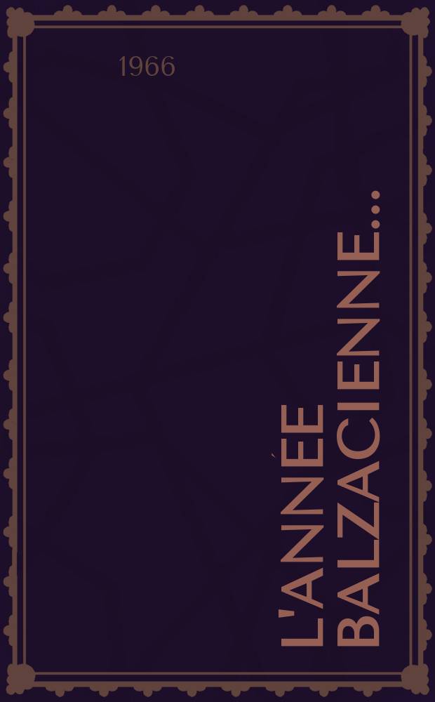 L'Année balzacienne.. : Publ. par le Groupe d'études balzaciennes
