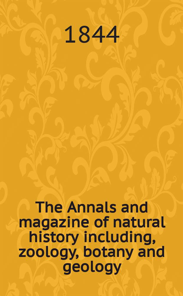 The Annals and magazine of natural history including, zoology, botany and geology : Being a contin of the Magazine of botany and zoology and of London and Charlesworth's "Magazine of natural history". Vol.14, №93