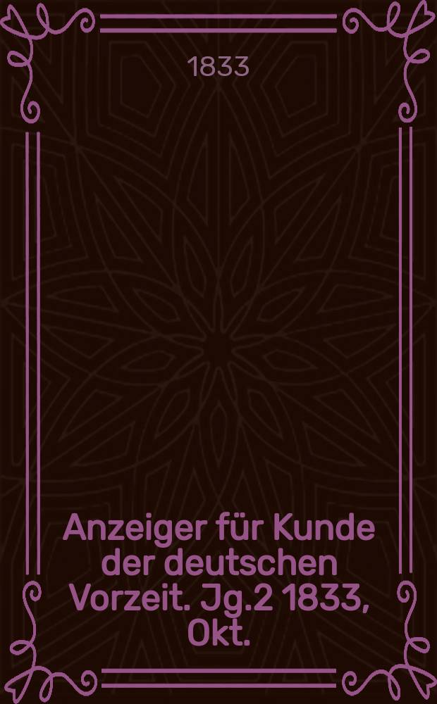 Anzeiger für Kunde der deutschen Vorzeit. Jg.2 1833, Okt./Nov./Dez.