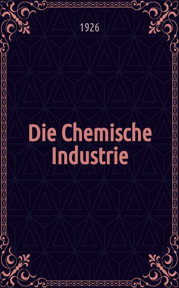 Die Chemische Industrie : Monatsschrift hrsg. von Verein zur Wahrung der Interessen der chemischen Industrie Deutschlands. Jg.49 1926, №32