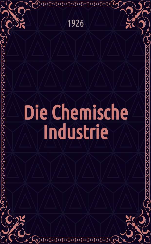 Die Chemische Industrie : Monatsschrift hrsg. von Verein zur Wahrung der Interessen der chemischen Industrie Deutschlands. Jg.49 1926, №32