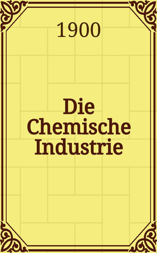 Die Chemische Industrie : Monatsschrift hrsg. von Verein zur Wahrung der Interessen der chemischen Industrie Deutschlands. Jg.23 1900, №14