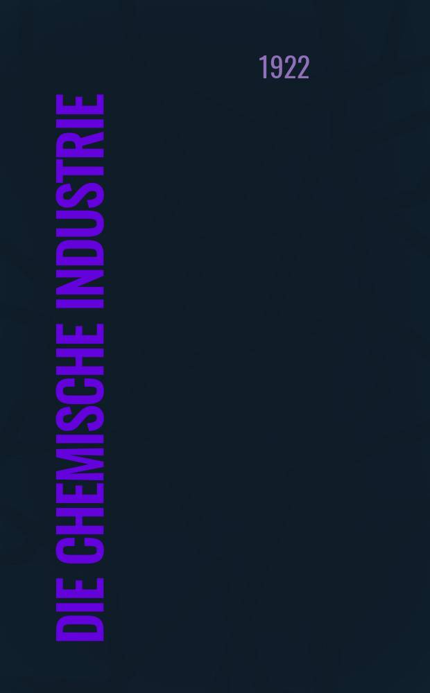 Die Chemische Industrie : Monatsschrift hrsg. von Verein zur Wahrung der Interessen der chemischen Industrie Deutschlands. Jg.45 1922, №20