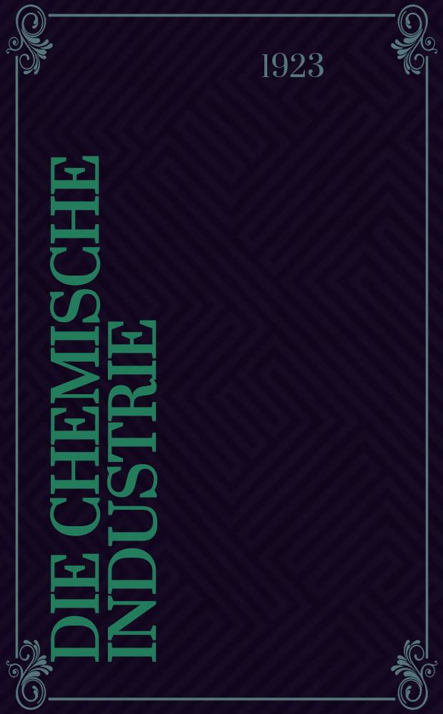 Die Chemische Industrie : Monatsschrift hrsg. von Verein zur Wahrung der Interessen der chemischen Industrie Deutschlands. Jg.46 1923, №33