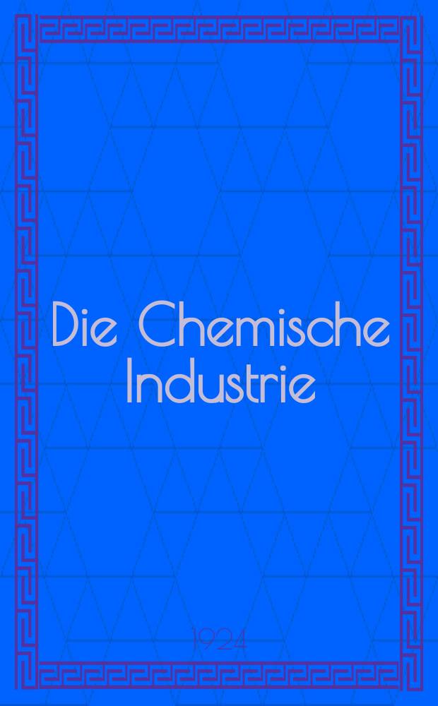 Die Chemische Industrie : Monatsschrift hrsg. von Verein zur Wahrung der Interessen der chemischen Industrie Deutschlands. Jg.47 1924, №9
