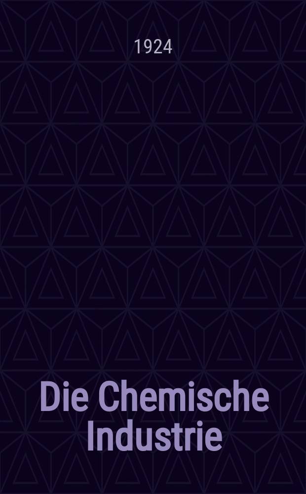 Die Chemische Industrie : Monatsschrift hrsg. von Verein zur Wahrung der Interessen der chemischen Industrie Deutschlands. Jg.47 1924, №19