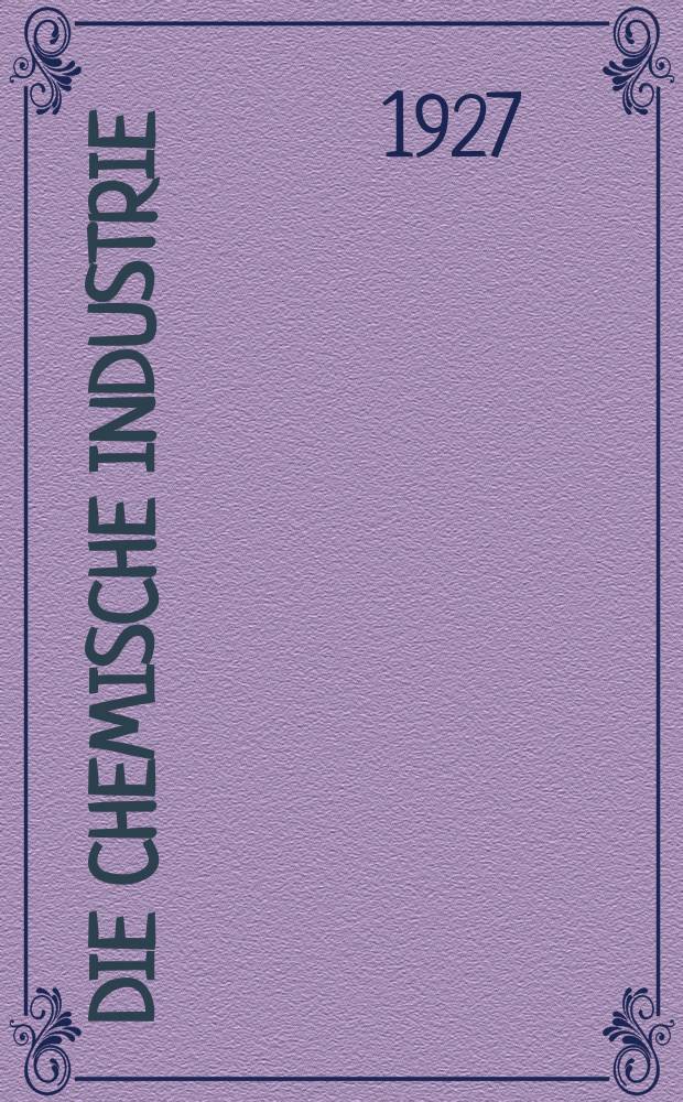 Die Chemische Industrie : Monatsschrift hrsg. von Verein zur Wahrung der Interessen der chemischen Industrie Deutschlands. Jg.50 1927, №30