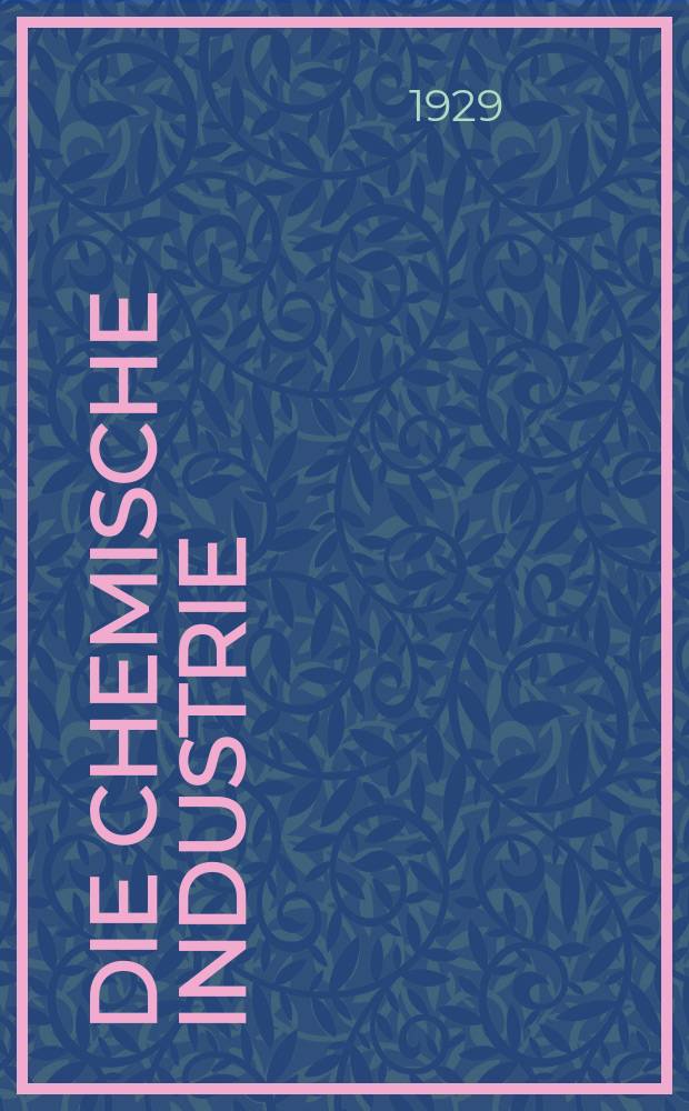 Die Chemische Industrie : Monatsschrift hrsg. von Verein zur Wahrung der Interessen der chemischen Industrie Deutschlands. Jg.52 1929, №35