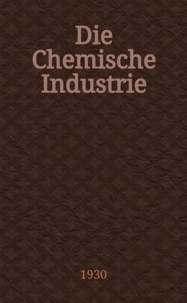 Die Chemische Industrie : Monatsschrift hrsg. von Verein zur Wahrung der Interessen der chemischen Industrie Deutschlands. Jg.53 1930, №2