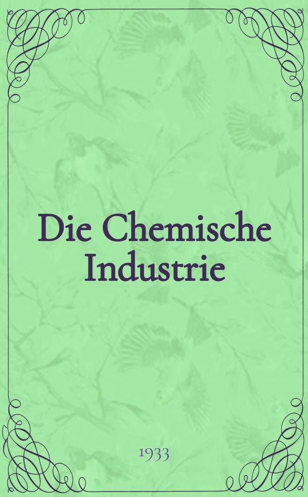 Die Chemische Industrie : Monatsschrift hrsg. von Verein zur Wahrung der Interessen der chemischen Industrie Deutschlands. Jg.56 1933, №39