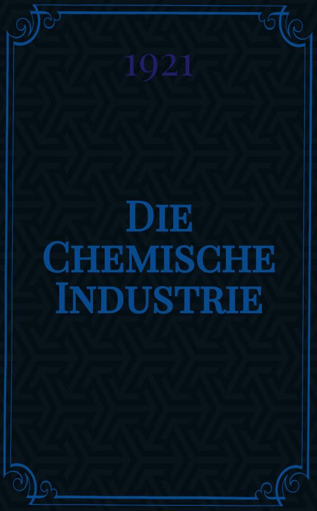 Die Chemische Industrie : Monatsschrift hrsg. von Verein zur Wahrung der Interessen der chemischen Industrie Deutschlands. Jg.44 1921, №20